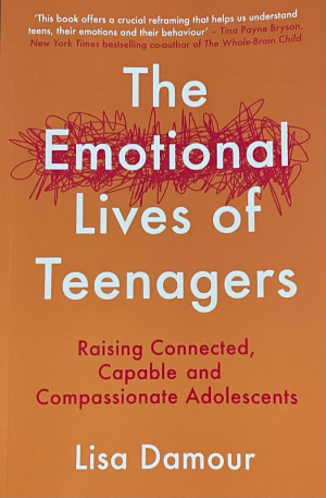 The Emotional Lives of Teenagers by Dr Lisa Damour