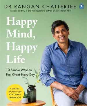 Happy Mind, Happy Life Rangan Chatterjee